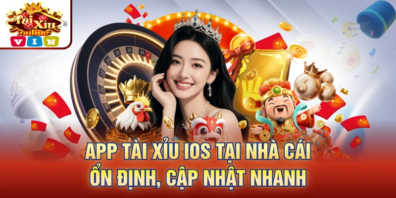 App Tài Xỉu iOS tại nhà cái ổn định, cập nhật nhanh