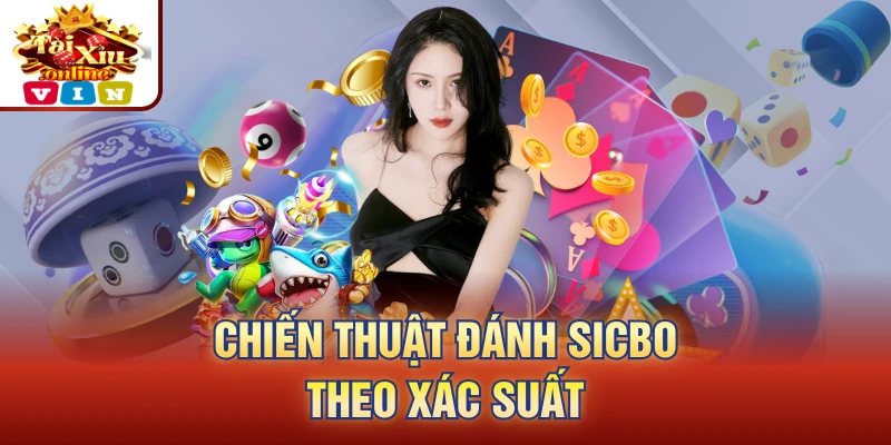 Chiến thuật đánh sicbo theo xác suất