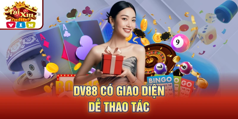 DV88 có giao diện dễ thao tác