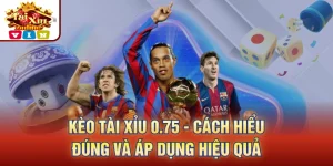 Kèo Tài Xỉu 0.75