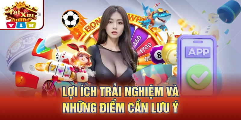 Lợi ích trải nghiệm và những điểm cần lưu ý