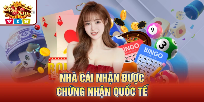 Nhà cái nhận được chứng nhận quốc tế