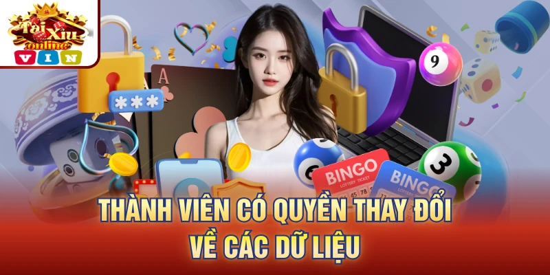 Thành viên có quyền thay đổi về các dữ liệu